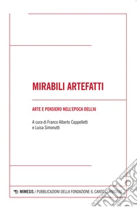 Mirabili artefatti: Arte e pensiero nell’epoca dell’AI. E-book. Formato EPUB ebook