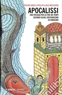 Apocalissi: Una trilogia per la fine dei tempi secondo 1slam, Cristianesimo ed Ebraismo. E-book. Formato EPUB ebook