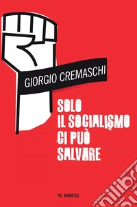 Solo il socialismo ci può salvare. E-book. Formato EPUB ebook