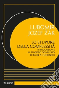 Lo stupore della complessità: Introduzione al pensiero complesso di Pavel A. Florenskij. E-book. Formato EPUB ebook