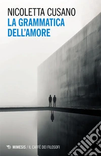 La grammatica dell'amore. E-book. Formato EPUB ebook