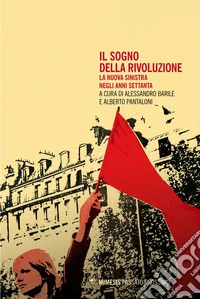 Il sogno della rivoluzione: La nuova sinistra negli anni Settanta. E-book. Formato EPUB ebook