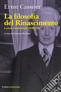 La filosofia del Rinascimento: Lezioni e conferenze (1932-1942). E-book. Formato EPUB ebook