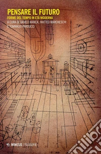 Pensare il futuro: Forme del tempo in età moderna. E-book. Formato PDF ebook