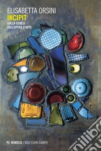 Incipit: Sulla genesi dell’opera d’arte. E-book. Formato PDF ebook