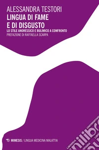 Lingua di fame e di disgusto: Lo stile anoressico e bulimico a confronto. E-book. Formato PDF ebook