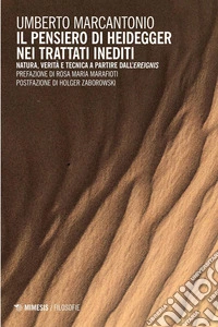 Il pensiero di Heidegger nei trattati inediti: Natura, verità e tecnica a partire dall’Ereignis. E-book. Formato PDF ebook