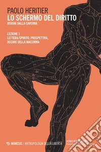 Lo schermo del diritto I: Visioni dalla caverna. Lezione I Lettera/spirito, prospettiva, occhio della macchina. E-book. Formato PDF ebook