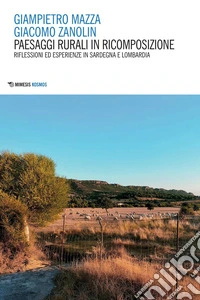 Paesaggi rurali in ricomposizione: Riflessioni ed esperienze in Sardegna e Lombardia. E-book. Formato PDF ebook