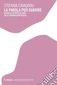 La parola può guarire: Un’analisi interdisciplinare della comunicazione medica. E-book. Formato PDF ebook