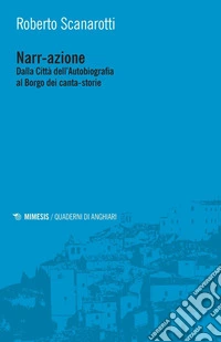 Narr-azione: Dalla Città dell'Autobiografia al Borgo dei canta-storie. E-book. Formato PDF ebook