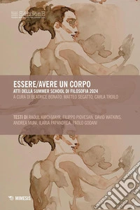 Essere/avere un corpo: Atti della Summer School di Filosofia 2024. E-book. Formato PDF ebook