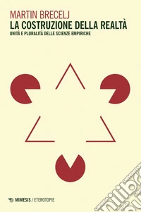 La costruzione della realtà: Unità e pluralità delle scienze empiriche. E-book. Formato PDF ebook