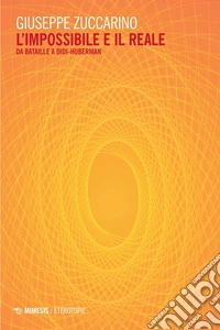 L'impossibile e il reale: Da Bataille a Didi-Huberman. E-book. Formato PDF ebook