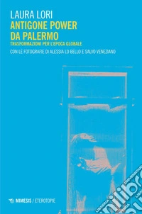 Antigone Power da Palermo: Trasformazioni per l’epoca globale. E-book. Formato PDF ebook