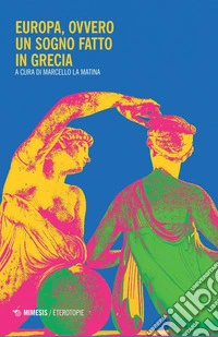 Europa, ovvero un sogno fatto in Grecia. E-book. Formato PDF ebook