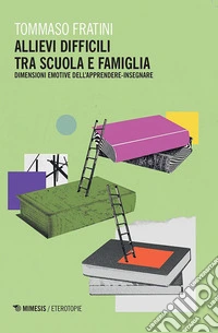 Allievi difficili tra scuola e famiglia: Dimensioni emotive dell'apprendere-insegnare. E-book. Formato EPUB ebook