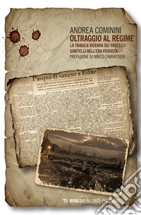 Oltraggio al regime: La tragica vicenda dei fratelli Gimitelli nell'era fascista. E-book. Formato EPUB ebook