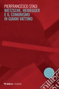 Nietzsche Heidegger e il comunismo in Gianni Vattimo. E-book. Formato EPUB ebook