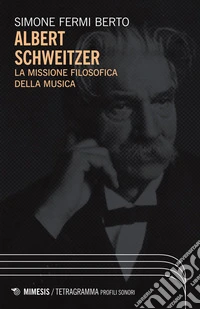 Albert Schweitzer: La missione filosofica della musica. E-book. Formato EPUB ebook