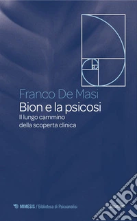 Bion e la psicosi: Il lungo cammino della scoperta clinica. E-book. Formato EPUB ebook