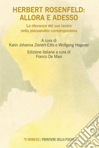 Herbert Rosenfeld: allora e adesso: La rilevanza del suo lavoro nella psicoanalisi contemporanea. E-book. Formato EPUB ebook