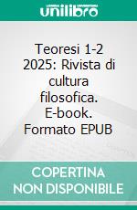 Teoresi 1-2 2025: Rivista di cultura filosofica. E-book. Formato EPUB ebook