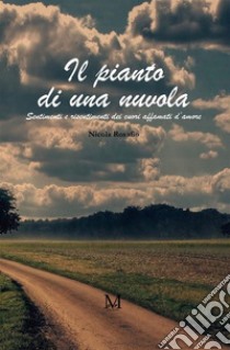 Il pianto di una nuvola. E-book. Formato EPUB ebook di Rosafio Nicola