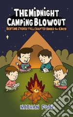 The Midnight Camping Blowout (Bedtime Stories Full Chapter Books for Kids 10)(Full Length Chapter Books for Kids Ages 6-12) (Includes Children Educational Worksheets). E-book. Formato EPUB ebook