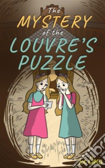 The Mystery of the Louvre’s Puzzle (Kids Full-Length Mystery Adventure Book 1). E-book. Formato EPUB ebook di Joe Garcia