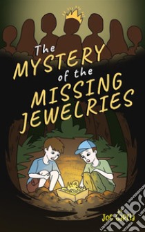 The Mystery of the Missing Jewelries (Kids Full-Length Mystery Adventure Book 2). E-book. Formato EPUB ebook di Joe Garcia