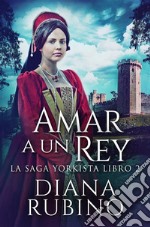 Amar a un Rey. E-book. Formato EPUB ebook