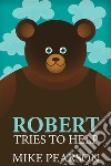 Robert Tries To Help. E-book. Formato EPUB ebook di Mike Pearson