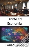 Diritto ed EconomiaSvelare il nesso giuridico-economico, un viaggio nel diritto e nell&apos;economia. E-book. Formato EPUB ebook