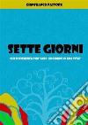 Sette GiorniChe differenza può fare un giorno in una vita?. E-book. Formato EPUB ebook di GIANFRANCO PASTORE