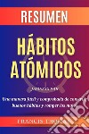 Resumen Hábitos AtómicosLibro de James Clear - Atomic Habits - Una manera fácil y comprobada de construir buenos hábitos y romper los malos. E-book. Formato EPUB ebook