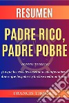 Resumen Padre Rico, Padre PobreLibro de Robert Kiyosaki - Rich Dad Poor Dad -¡Lo que los ricos les enseñan a sus hijos sobre el dinero que los pobres y la clase media no hacen!. E-book. Formato EPUB ebook