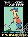 The Clicking of CuthbertClassic Humorous Fiction. E-book. Formato PDF ebook