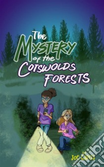 The Mystery of the Cotswolds Forests (Kids Full-Length Mystery Adventure Book 3). E-book. Formato EPUB ebook di Joe Garcia