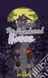 The Tale of the Abandoned House (a mystery suspense for children ages 8-12). E-book. Formato EPUB ebook