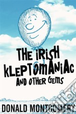 The Irish Kleptomaniac and other Gems. E-book. Formato EPUB ebook