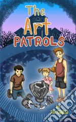 The Art Patrols (a mystery suspense for children ages 8-12). E-book. Formato EPUB ebook