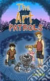 The Art Patrols (a mystery suspense for children ages 8-12). E-book. Formato EPUB ebook