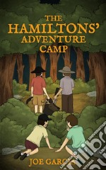 The Hamiltons’ Adventure Camp (a mystery suspense for children ages 8-12). E-book. Formato EPUB ebook