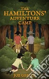 The Hamiltons’ Adventure Camp (a mystery suspense for children ages 8-12). E-book. Formato EPUB ebook