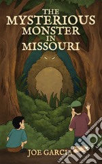 The Mysterious Monster in Missouri (a mystery suspense for children ages 8-12). E-book. Formato EPUB ebook