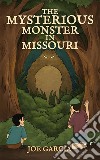 The Mysterious Monster in Missouri (a mystery suspense for children ages 8-12). E-book. Formato EPUB ebook