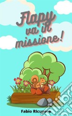 Flapy va in missione!. E-book. Formato EPUB ebook