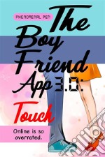 The Boyfriend App 3.0: Touch. E-book. Formato EPUB