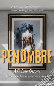 Penombre. E-book. Formato EPUB ebook di Michele Ottone